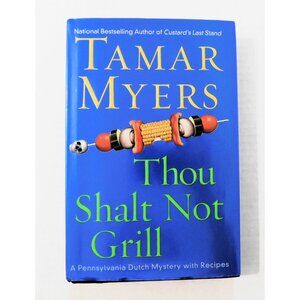 Thou Shalt Not Grill Tamar Myers 2004 Pennsylvania Dutch Mystery Recipes HBDJ